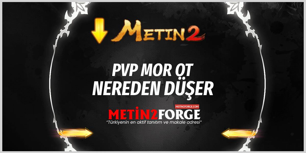 Metin2 PVP Mor Ot Nereden Düşer? İşte Cevaplar!