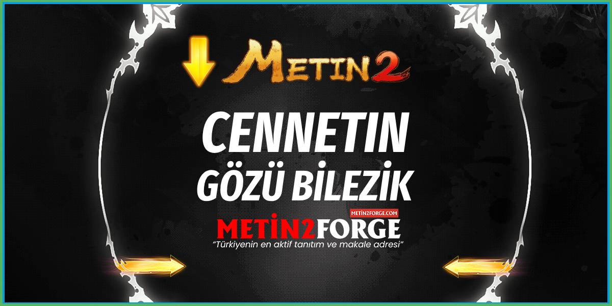 Metin2 Cennetin Gözü Bilezik: Yükseltme ve Efsunlar