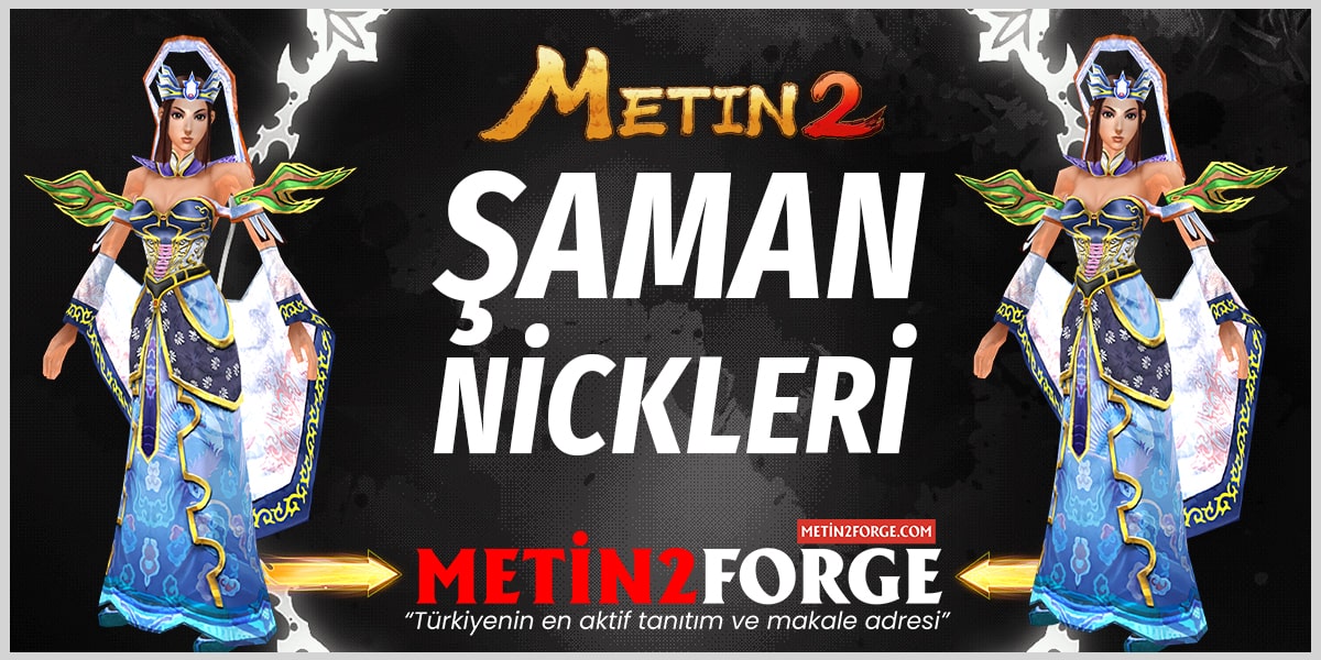 Metin2 Şaman Nickleri: En İyi Şaman İsimleri ve Karakter Seçimler