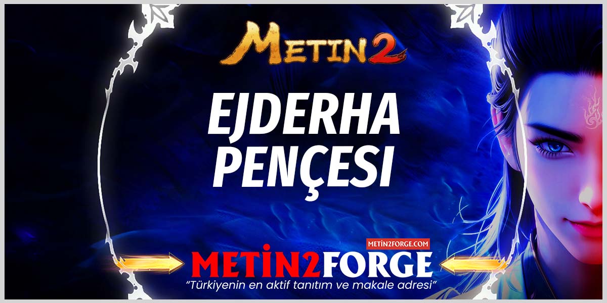 Metin2 Ejderha Pençesi: Nereden Düşer, Kullanım Alanları