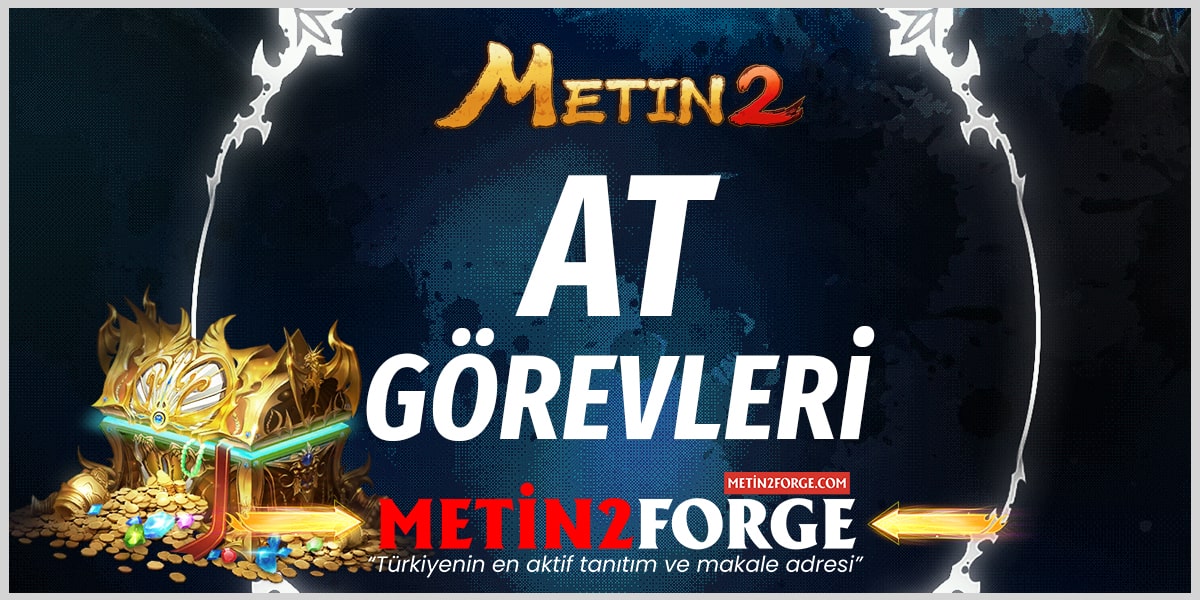 Metin2 At Görevleri Hakkında Bilmeniz Gerekenler | Detaylı Rehber