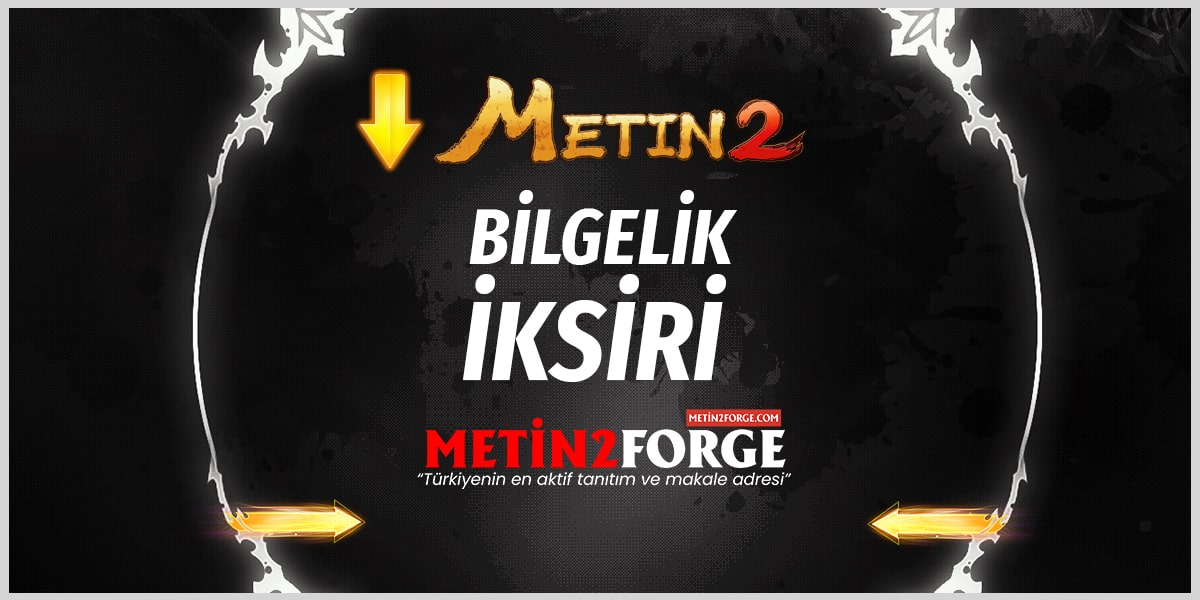 Metin2 Bilgelik İksiri Nedir ve Nereden Çıkar?