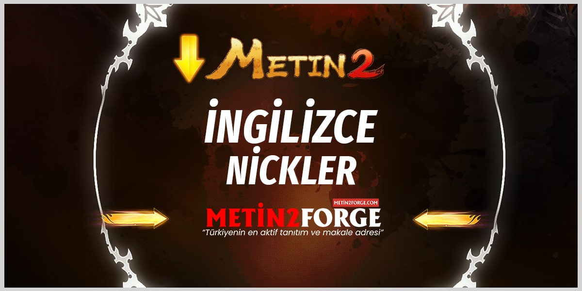 Metin2 En Güzel İngilizce Nickleri: Metin2 İsimleri