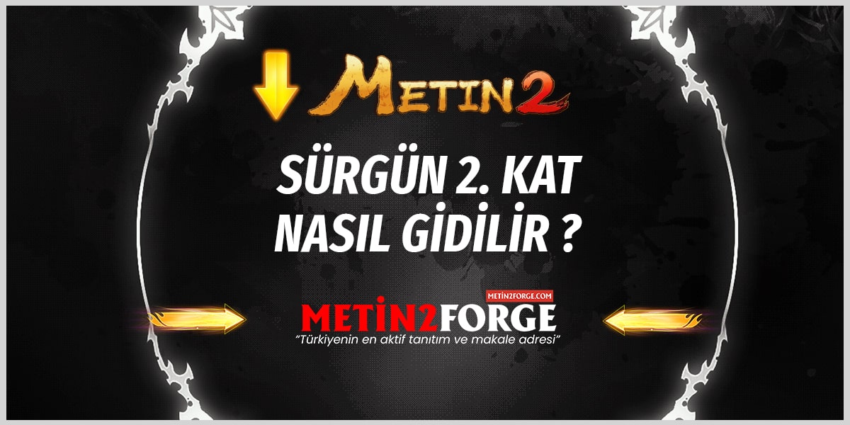 Metin2 Sürgün 2. Kat Gidiş Rehberi - En Hızlı ve Kolay Yöntemler