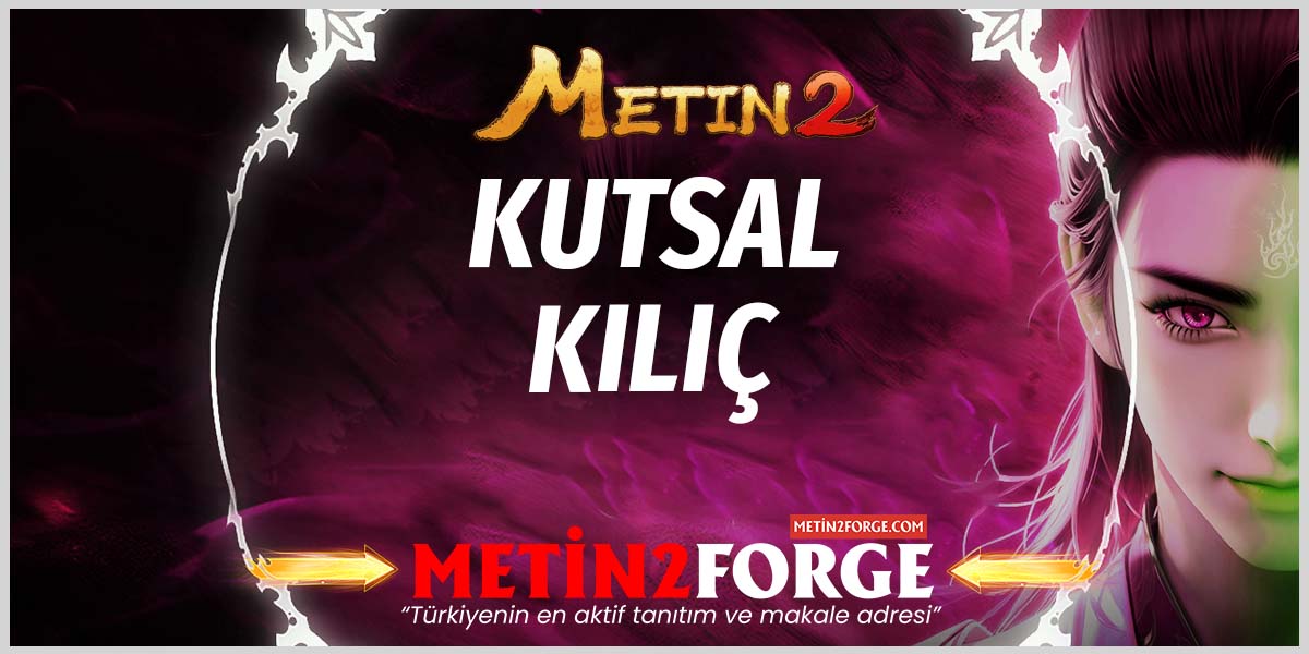 Metin2 Kutsal Kılıç Rehberi: