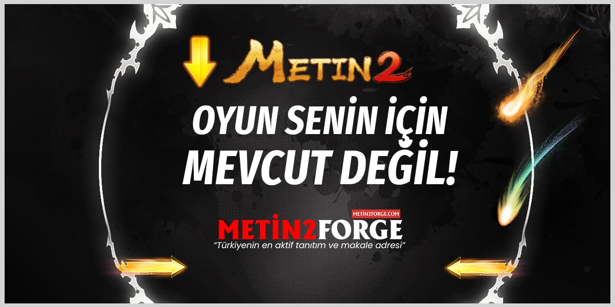 Metin2 Oyun Senin İçin Mevcut Değil Hatası ve Çözümü