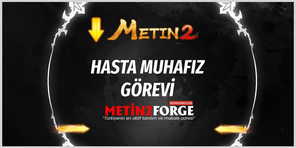 Metin2 Hasta Muhafız Görevi Rehberi: Adım Adım Nasıl Yapılır?