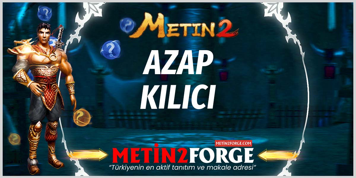 Metin2 Azap Kılıcı: Nereden Düşer, Özellikleri