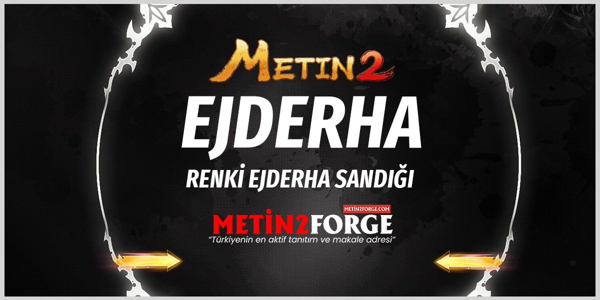 Metin2 Ejderha Sandığı+ (Renkli) Nedir ve Nasıl Elde Edilir?