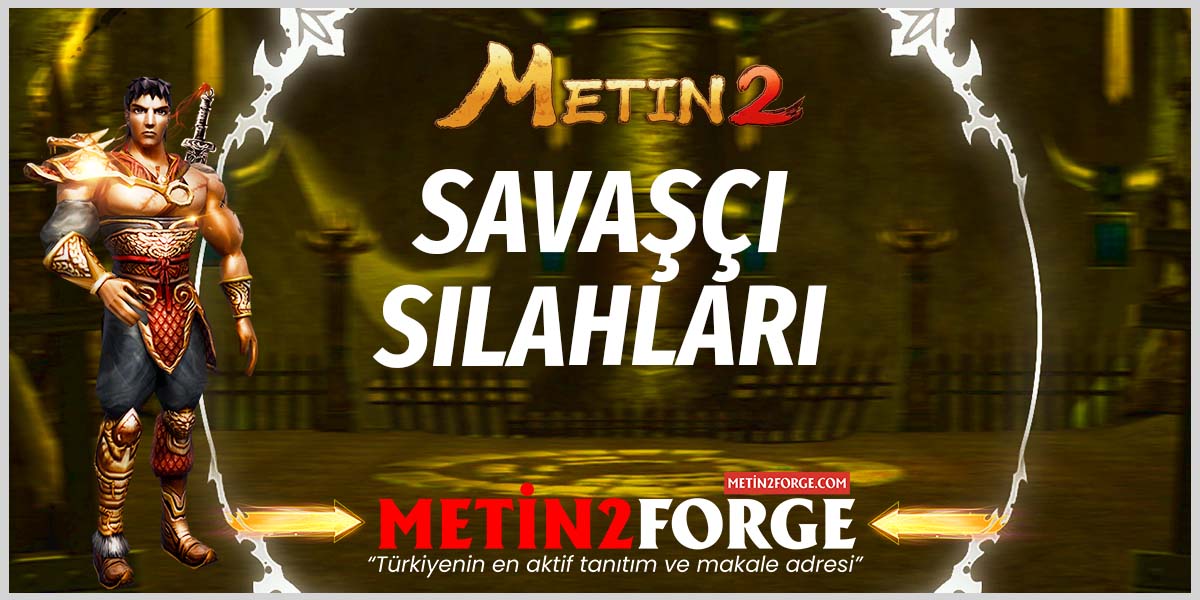 Metin2 Savaşçı Silahları ve Özellikleri