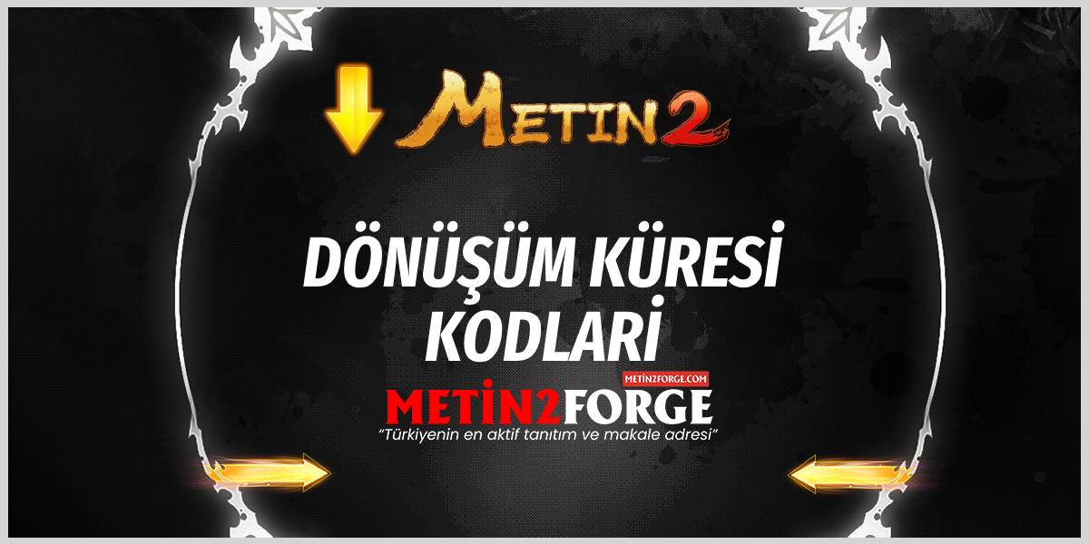 Metin2 Dönüşüm Küresi Kodları: Yabani Uşak ve Diğerleri