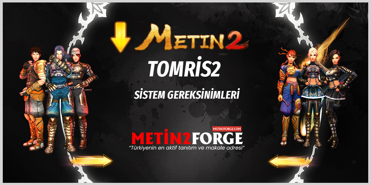 Tomris2 Sistem Gereksinimleri – Metin2forge