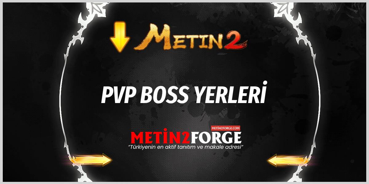 Metin2 PVP Boss Yerleri: En Değerli Bosslar ve Konumları