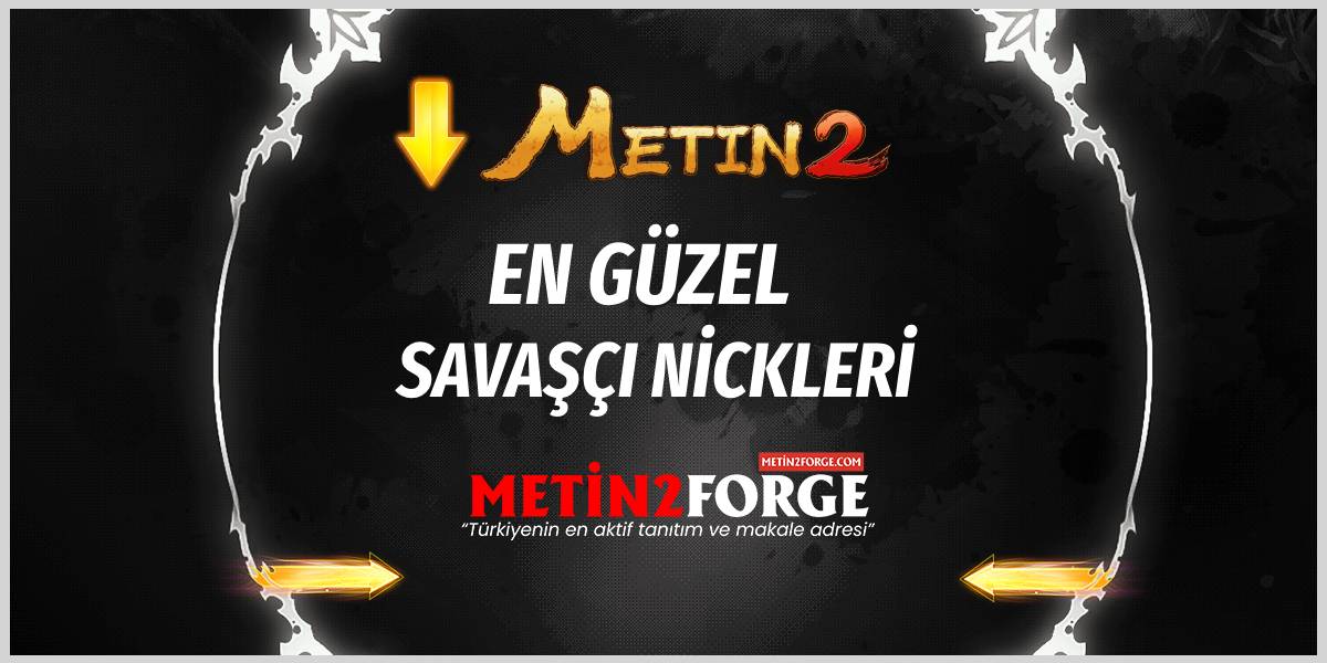 Metin2 Savaşçı Nickleri: En Güzel Savaşçı İsimleri