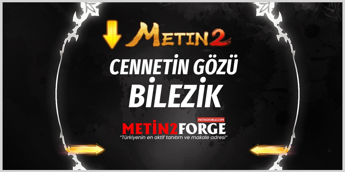 Cennetin Gözü Bilezik: Metin2’de Kullanımı ve Özellikleri