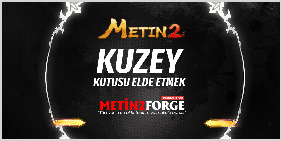 Metin2 Kuzey Kutusu Nedir Ve Nasıl Elde Edilir ?